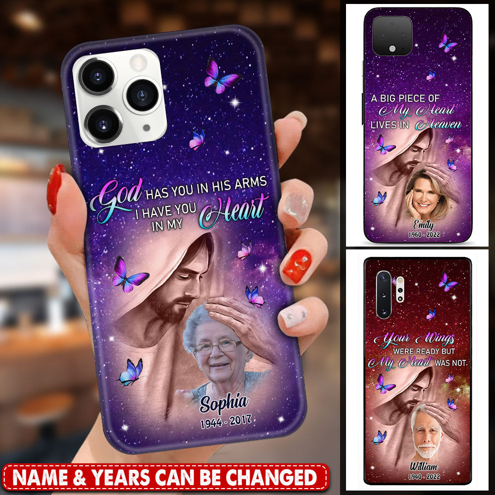 Memorial Gift, Upload Photo God Has You In His Arms, I Have You In My Heart Customized  Phone Case